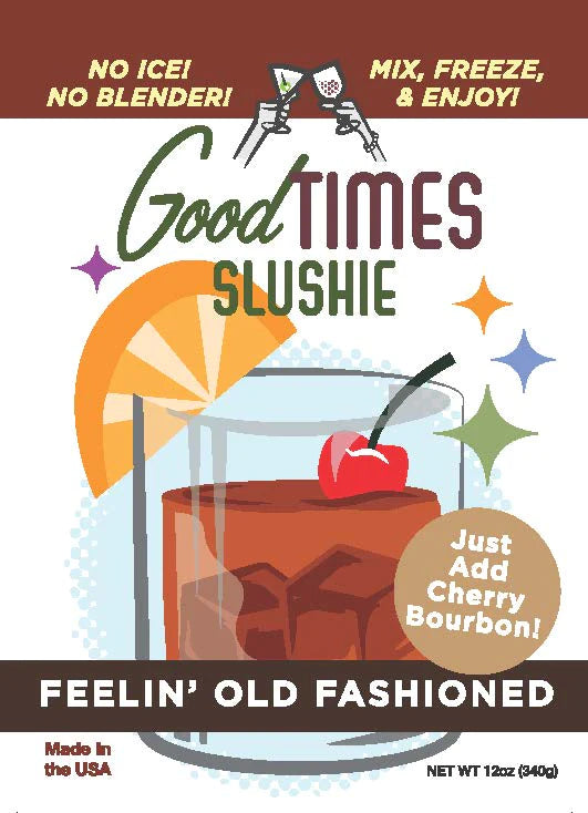 Good Times Slushie Feelin' Old Fashioned