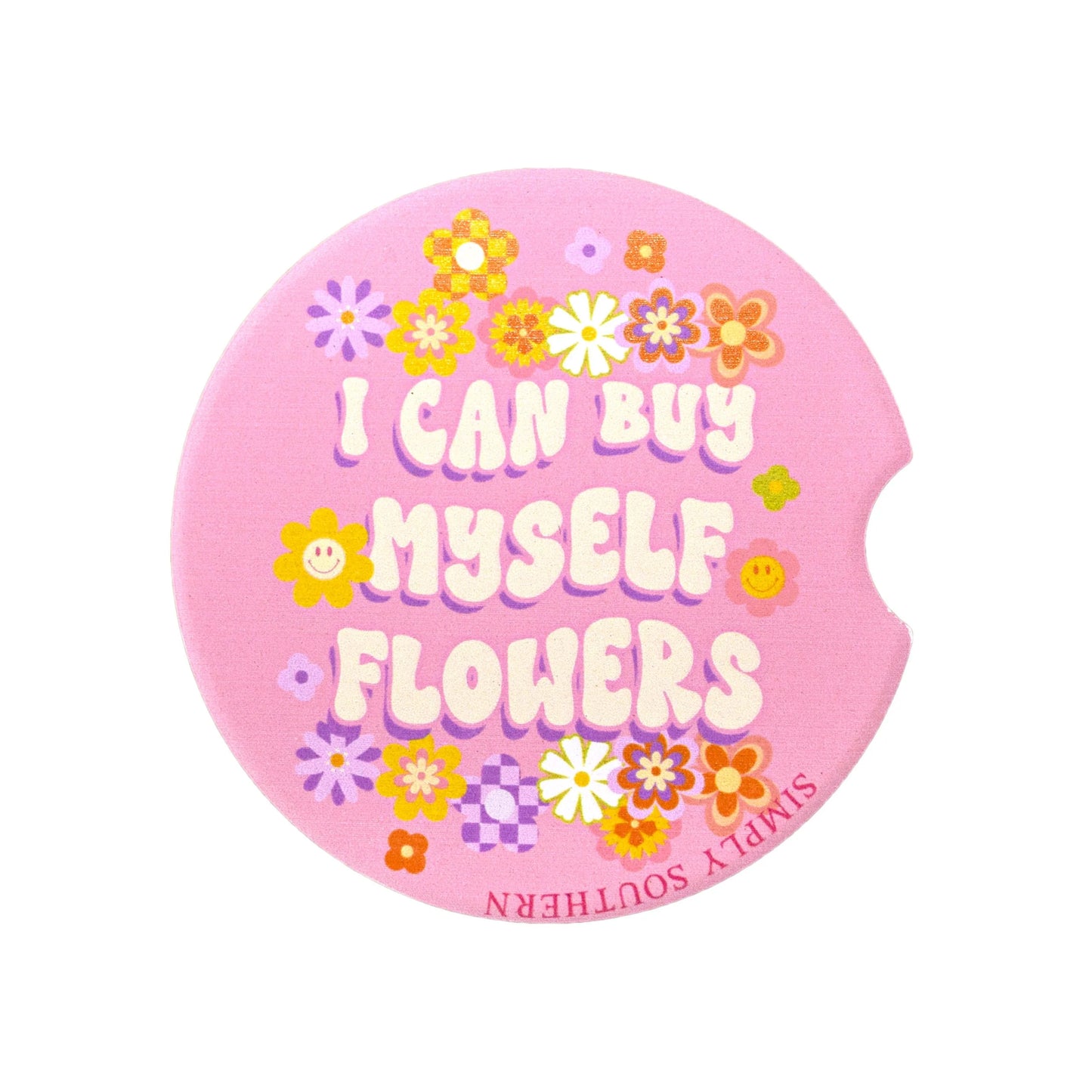 Simply Southern Car Coaster - I Can Buy Myself Flowers